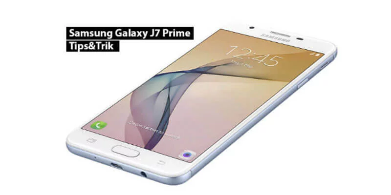 Tips dan Trik Galaxy Galaxy J7 Prime